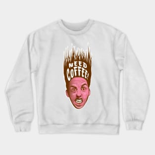 Need Coffee! Latte version Crewneck Sweatshirt